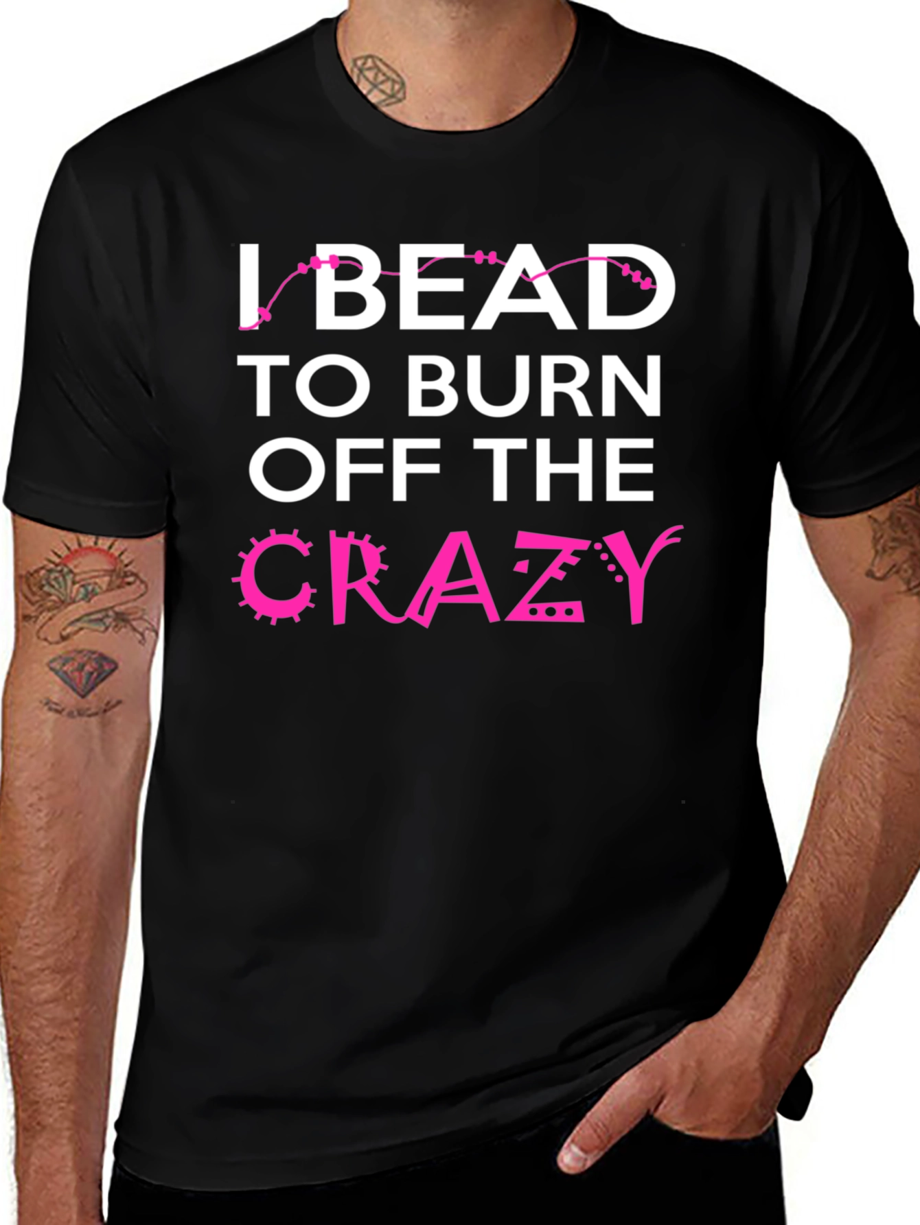 I Bead to Burn Off Crazy Black Graphic Tee