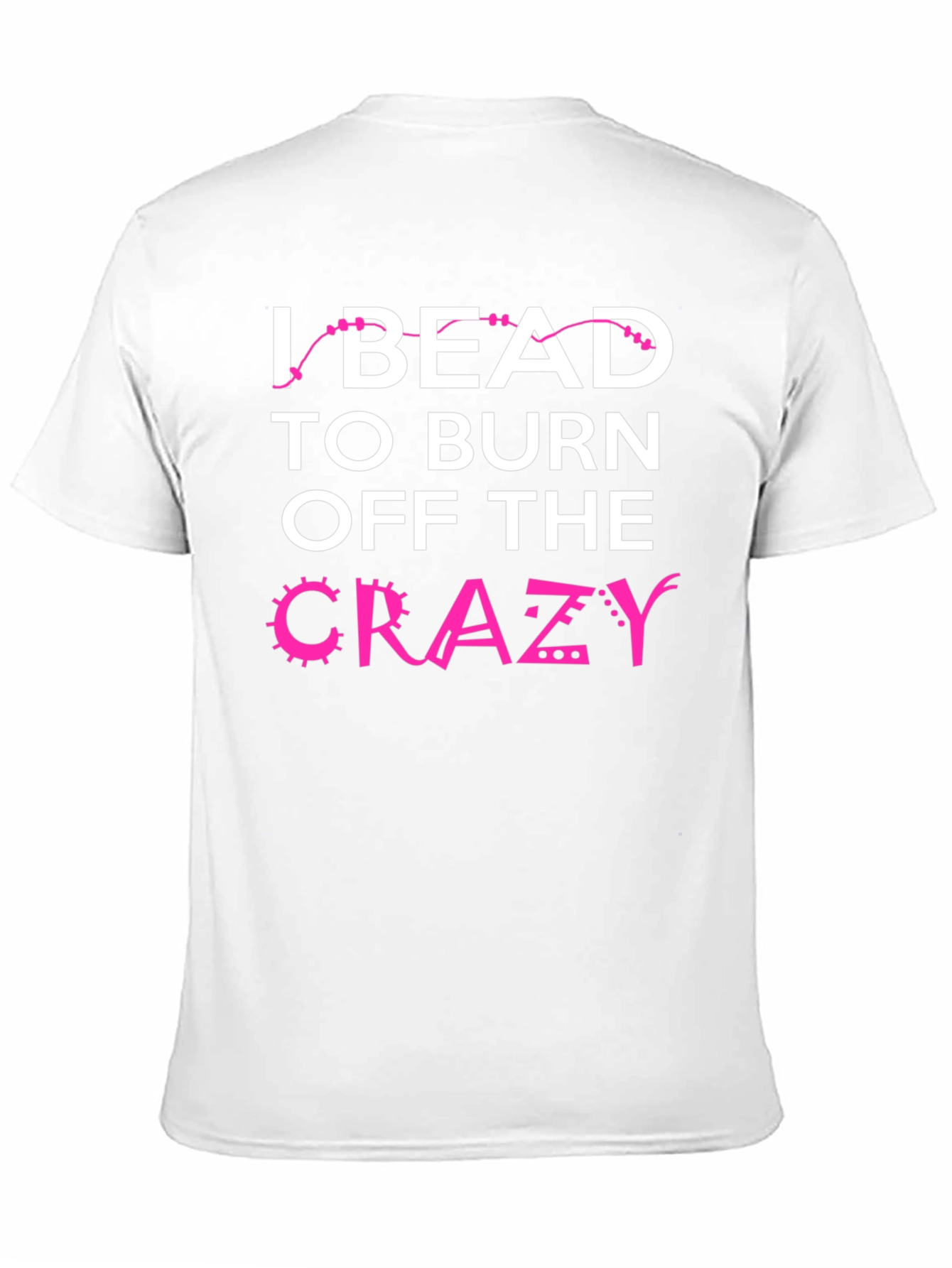 I Bead to Burn Off Crazy Black Graphic Tee