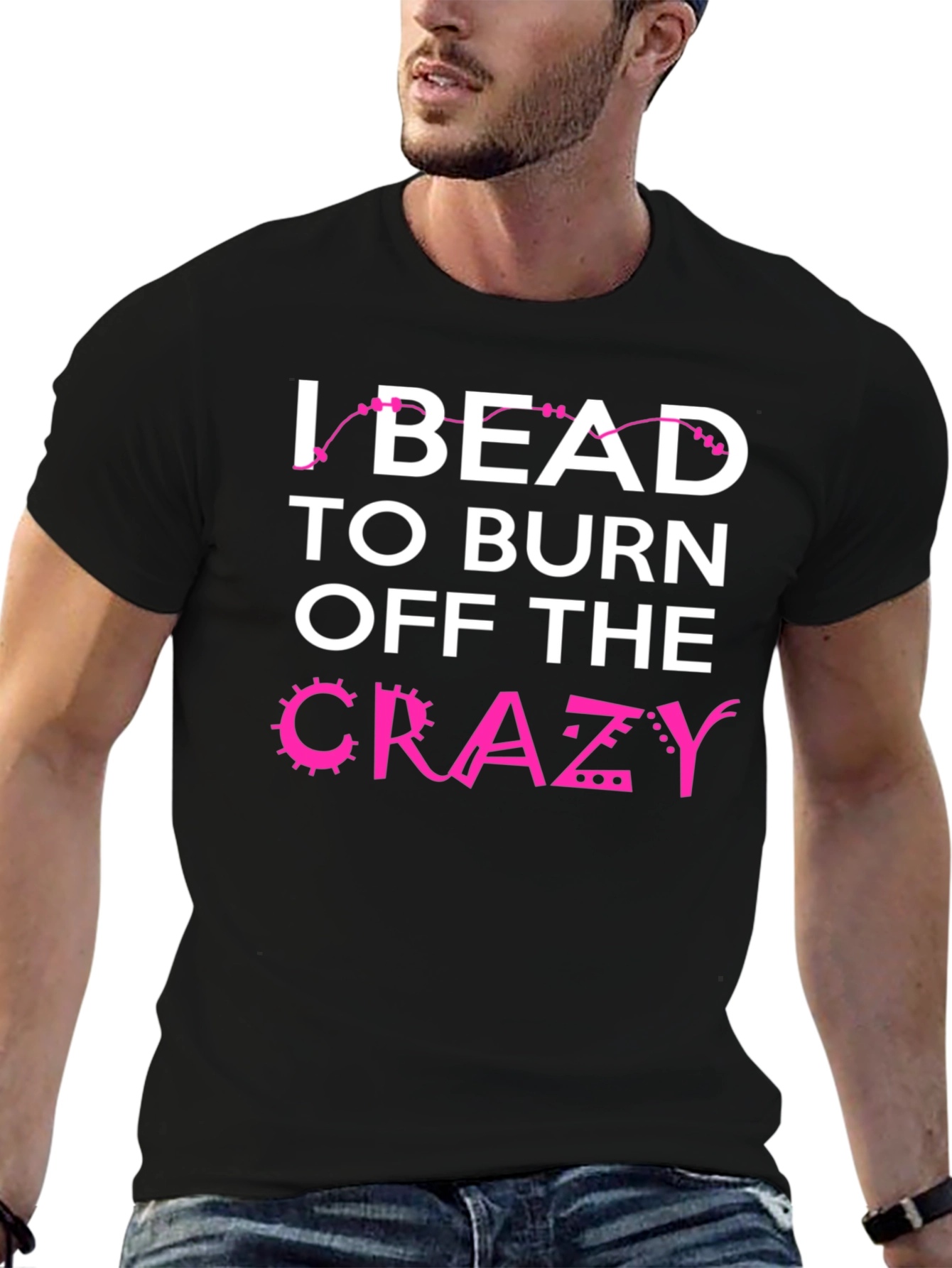 I Bead to Burn Off Crazy Black Graphic Tee