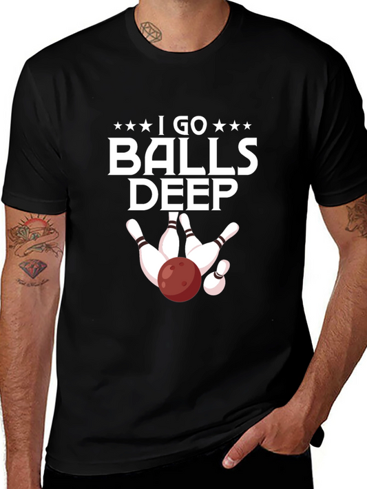 I Go Balls Deep Bowling T-Shirt - Strike King!