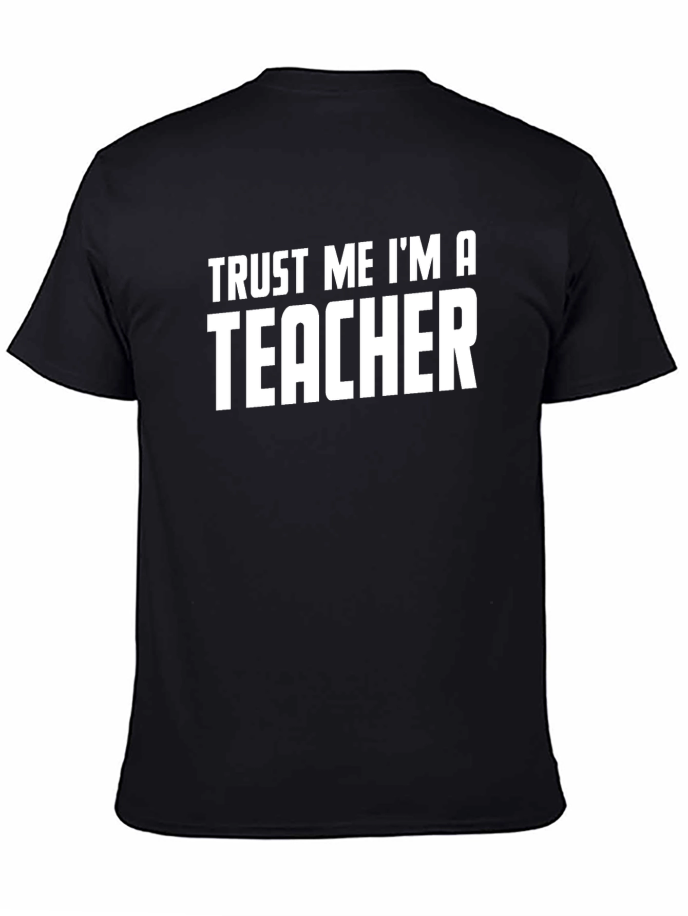 Trust Me Im A Teacher Graphic Tee