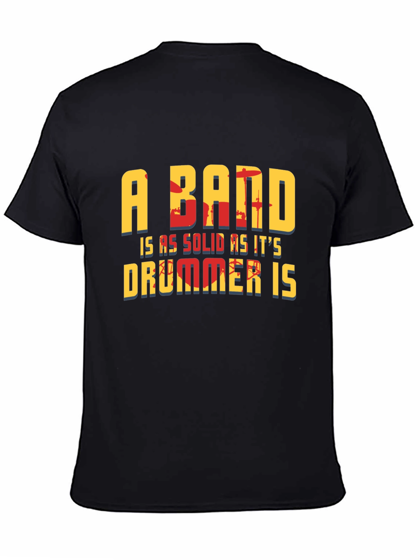A Band is as Solid as its Drummer T-Shirt