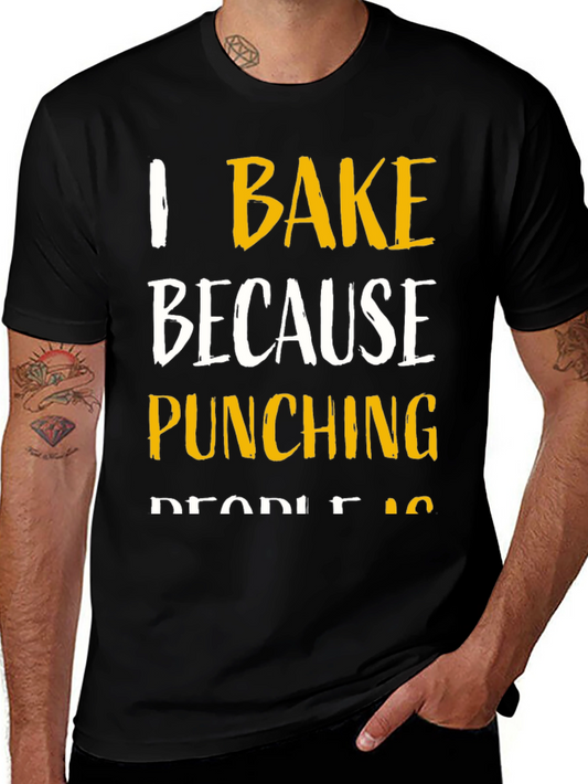 I Bake Because Punching People Is Frowned Upon T-Shirt