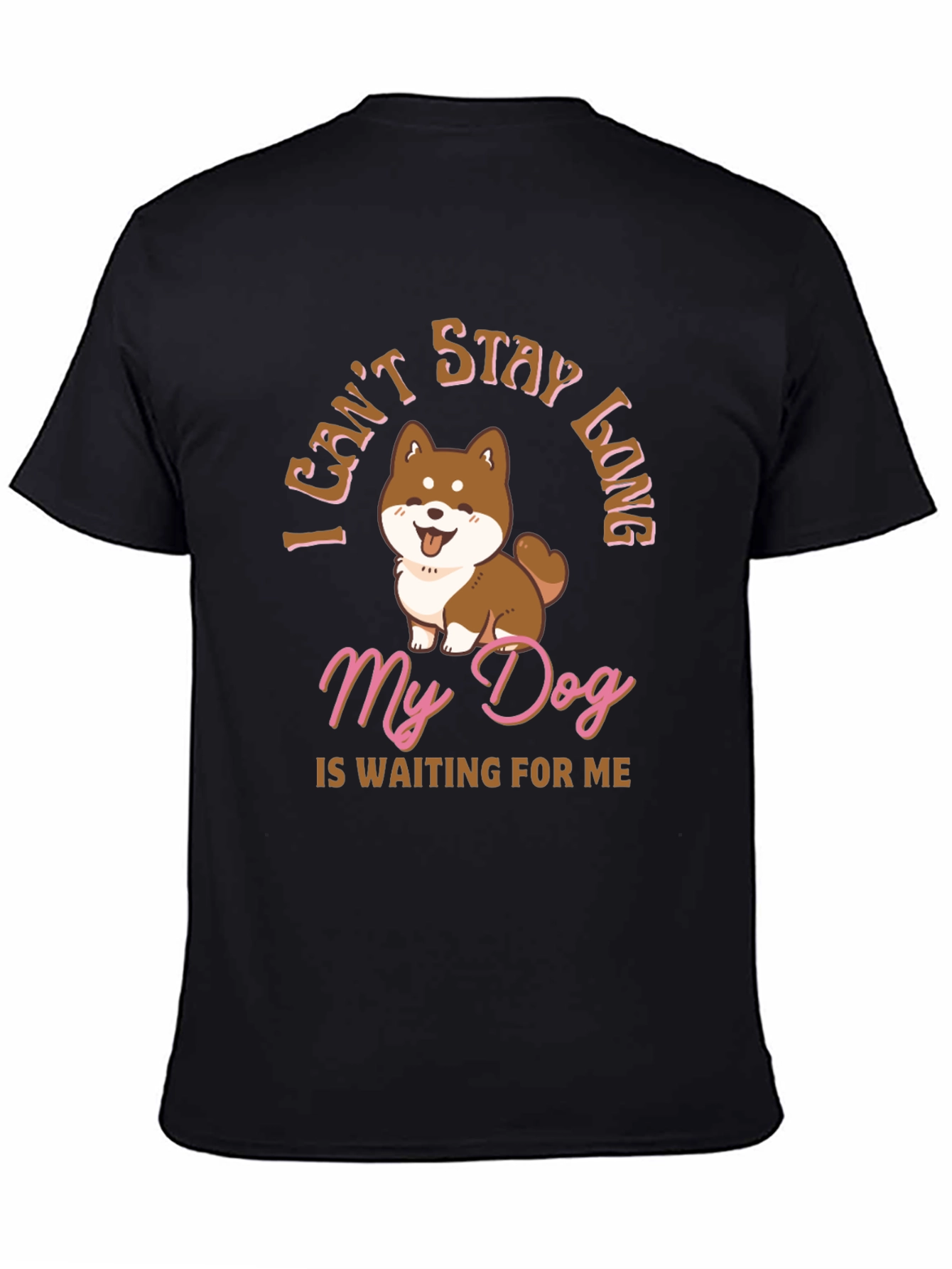 Dog Lover T-Shirt - I Cant Stay Long