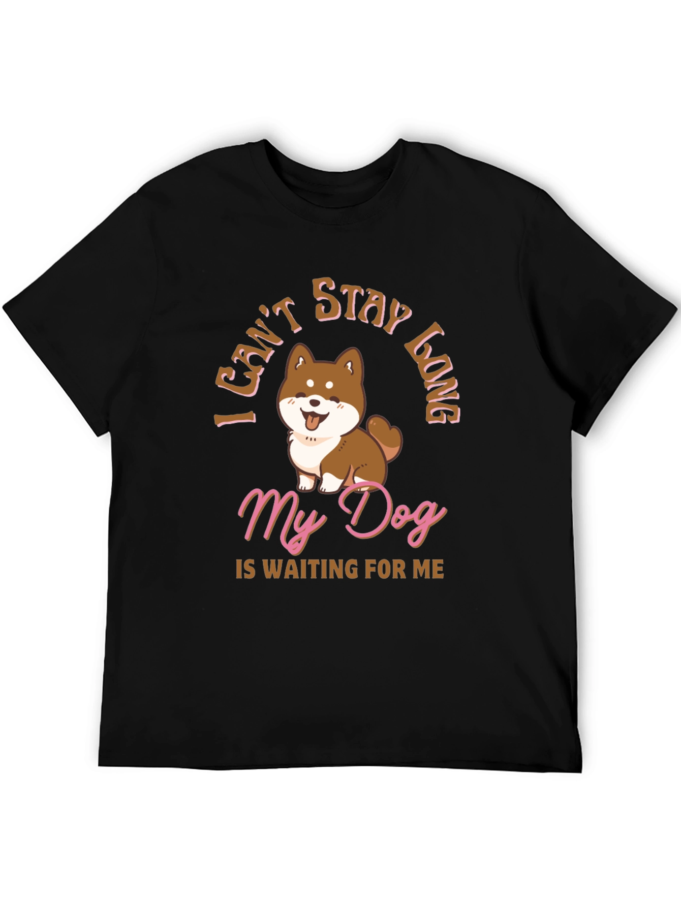 Dog Lover T-Shirt - I Cant Stay Long