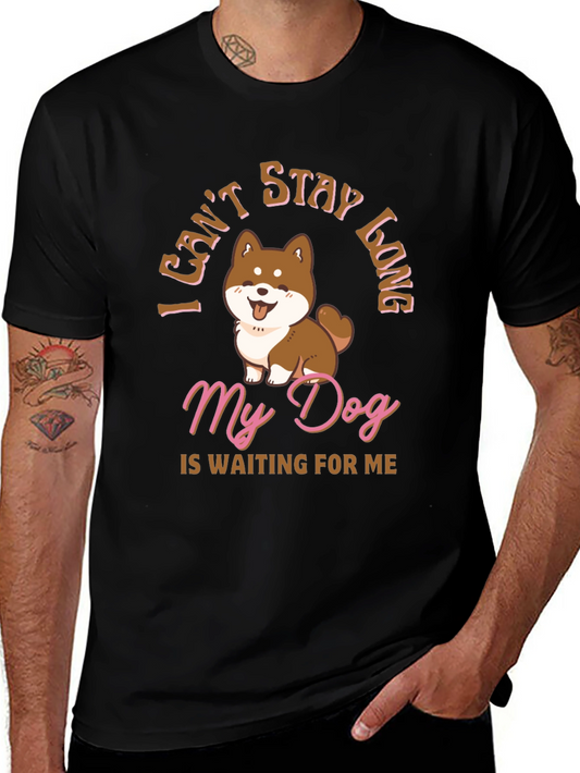 Dog Lover T-Shirt - I Cant Stay Long