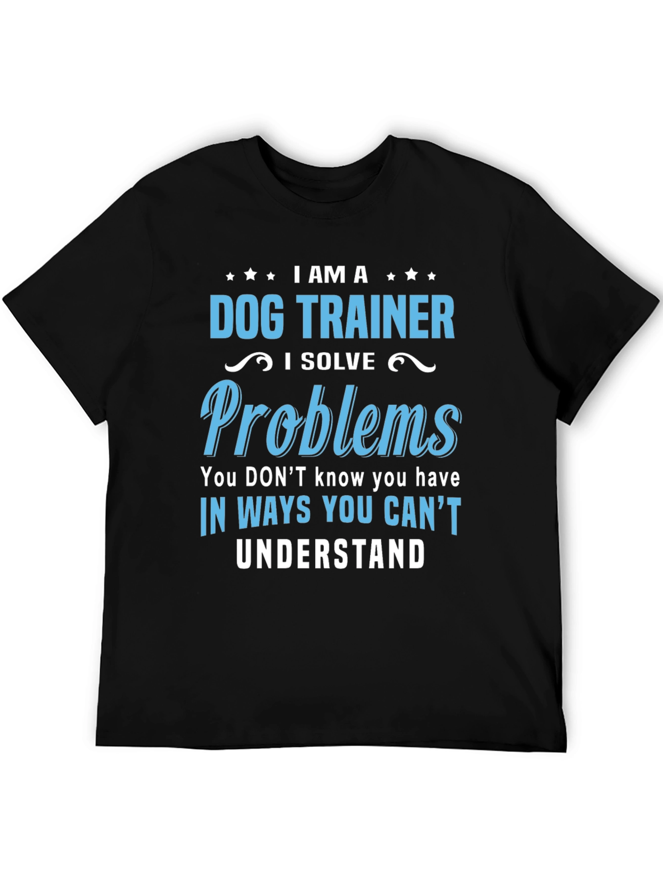 Dog Trainer T-Shirt: I Solve Problems Funny Tee