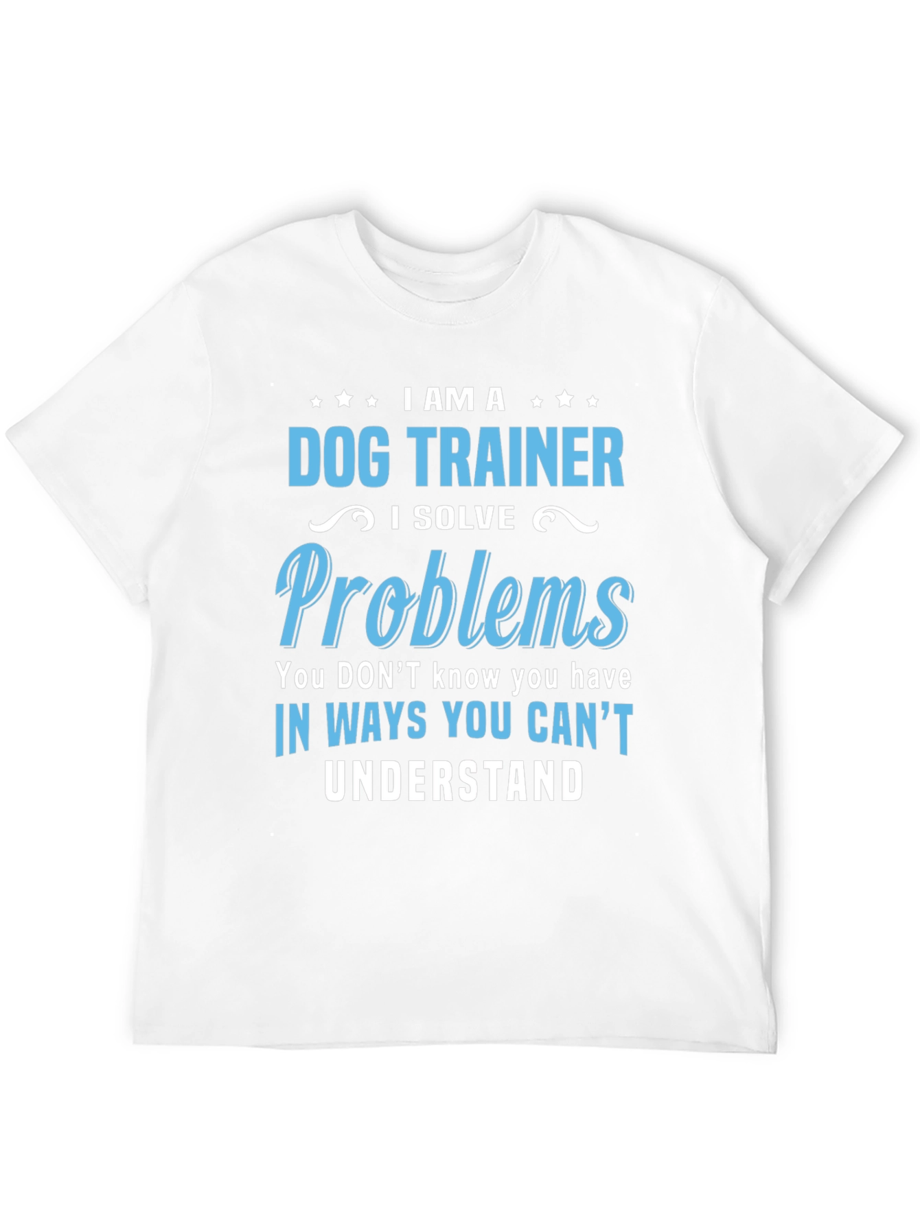 Dog Trainer T-Shirt: I Solve Problems Funny Tee