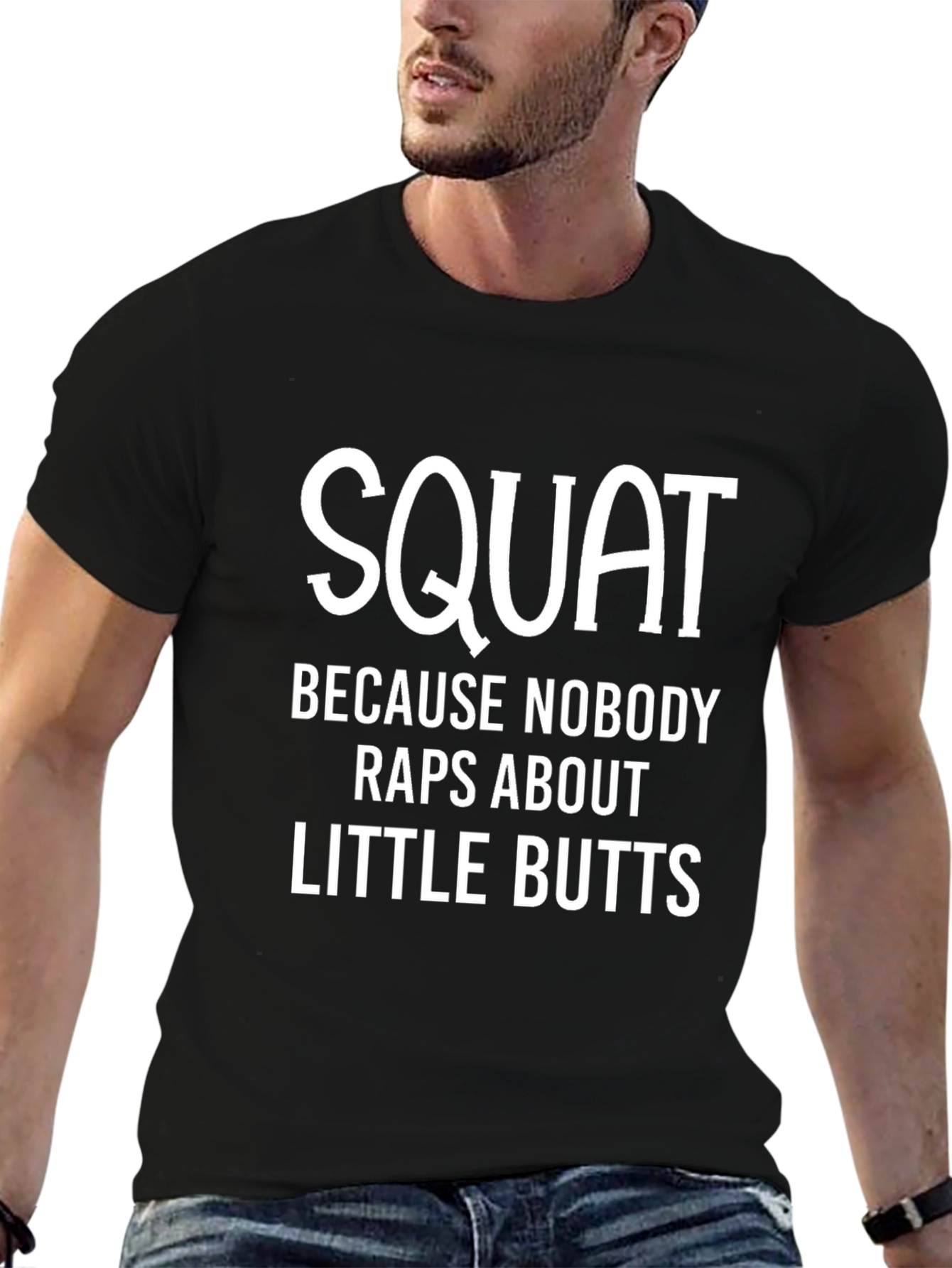 Squat Because Nobody Raps About Little Butts T-Shirt