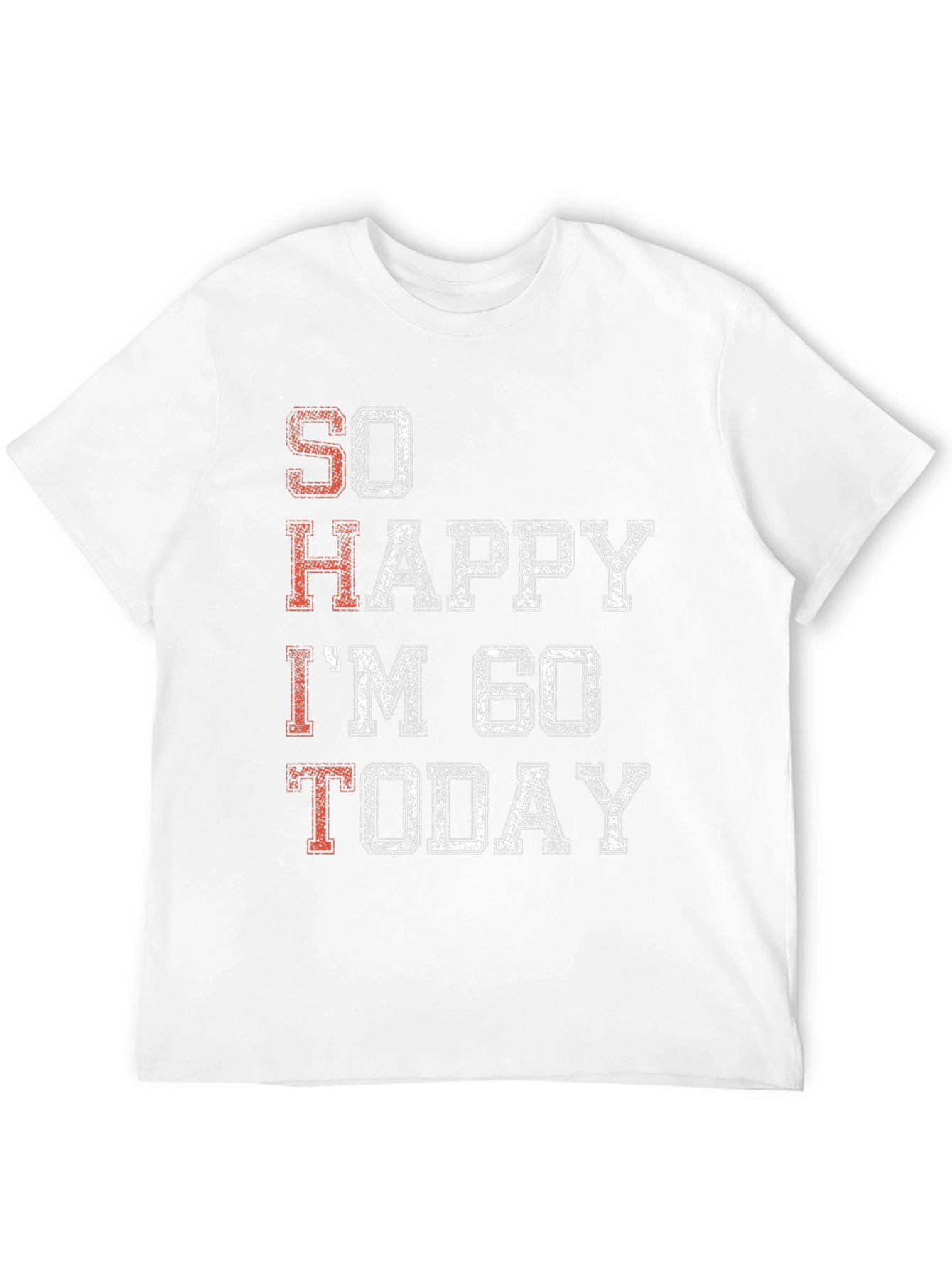 So Happy Im 60 Today T-Shirt