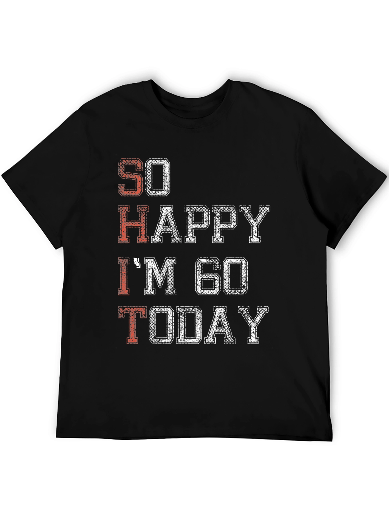 So Happy Im 60 Today T-Shirt
