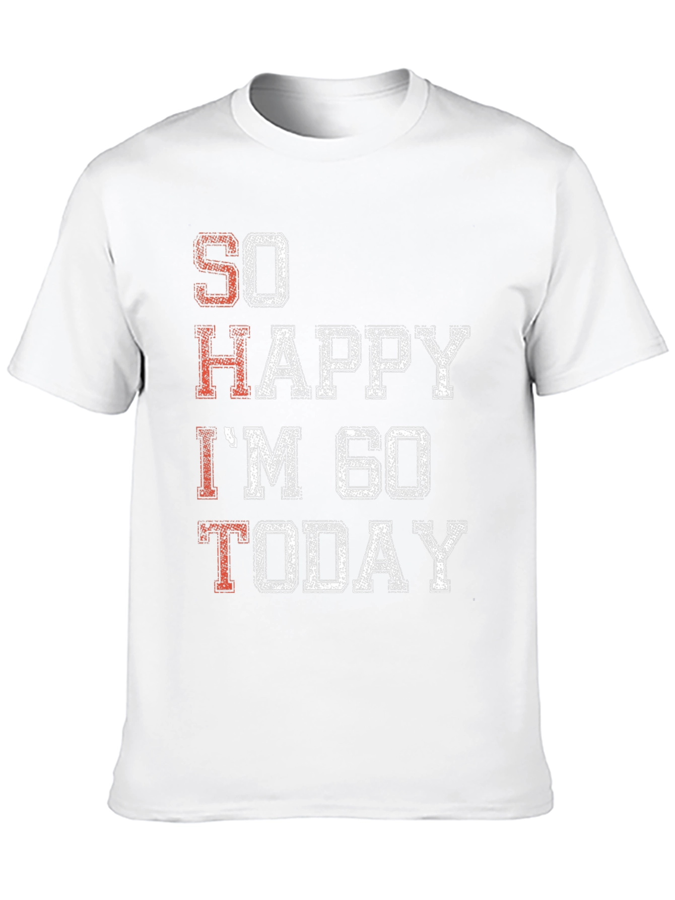 So Happy Im 60 Today T-Shirt