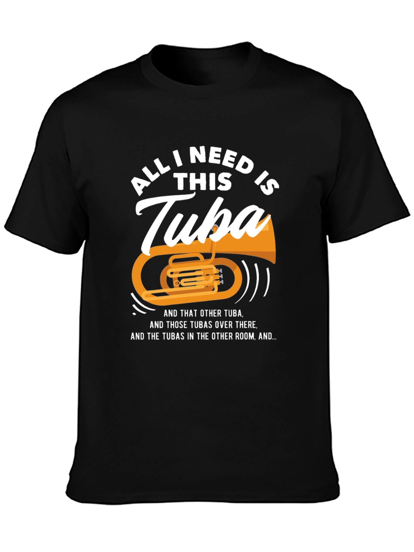 All I Need Is This Tuba T-Shirt
