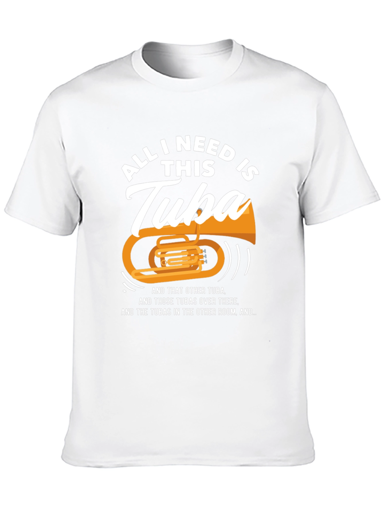All I Need Is This Tuba T-Shirt