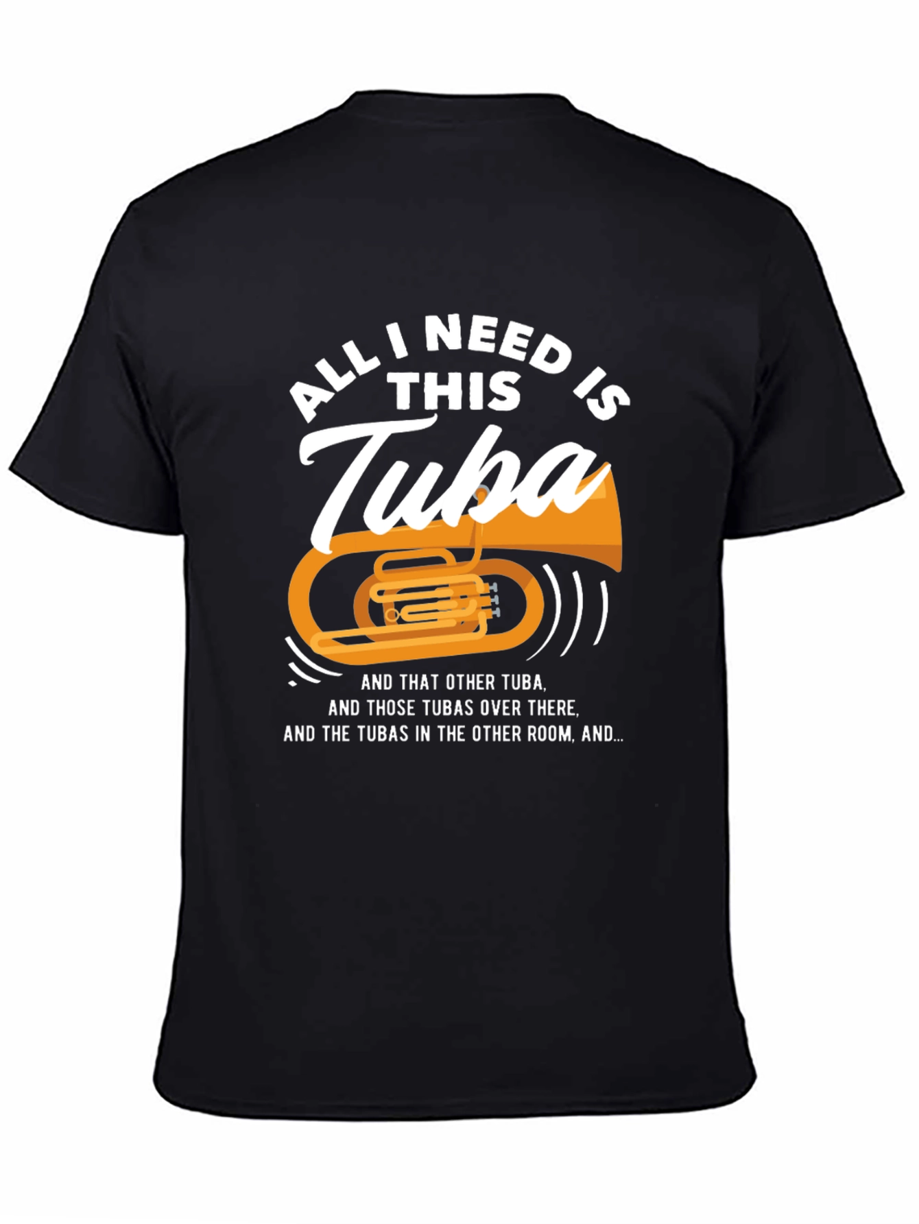 All I Need Is This Tuba T-Shirt