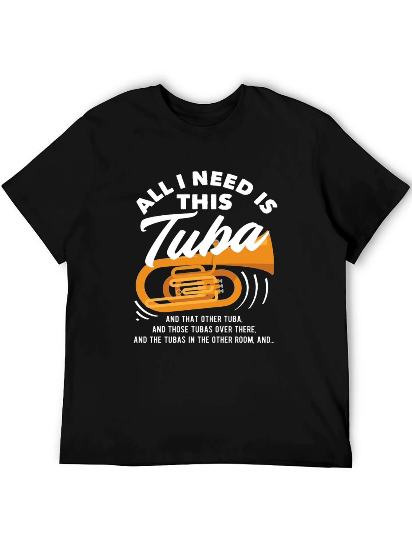 All I Need Is This Tuba T-Shirt