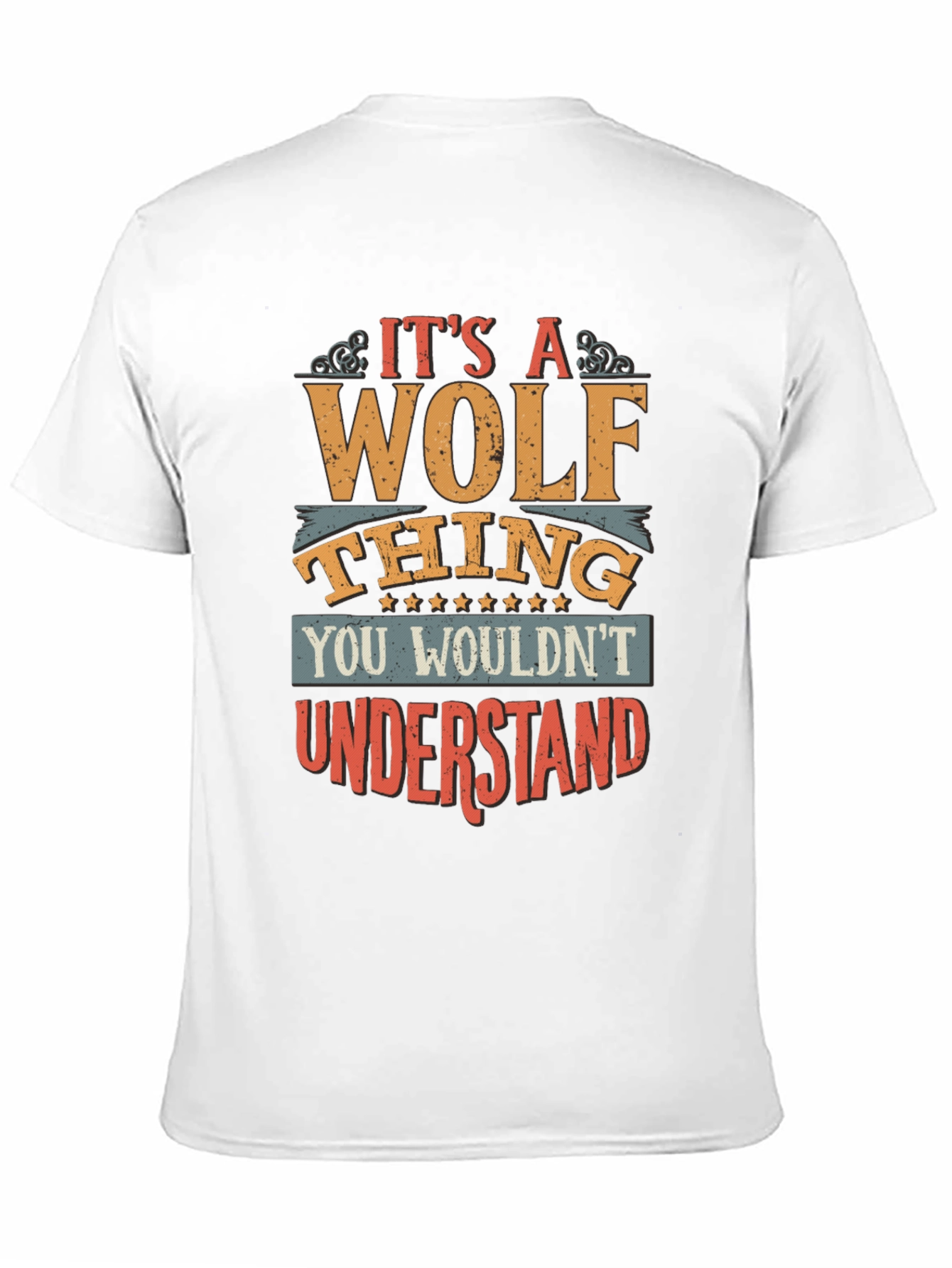 Its a Wolf Thing T-Shirt - You Wouldnt Understand