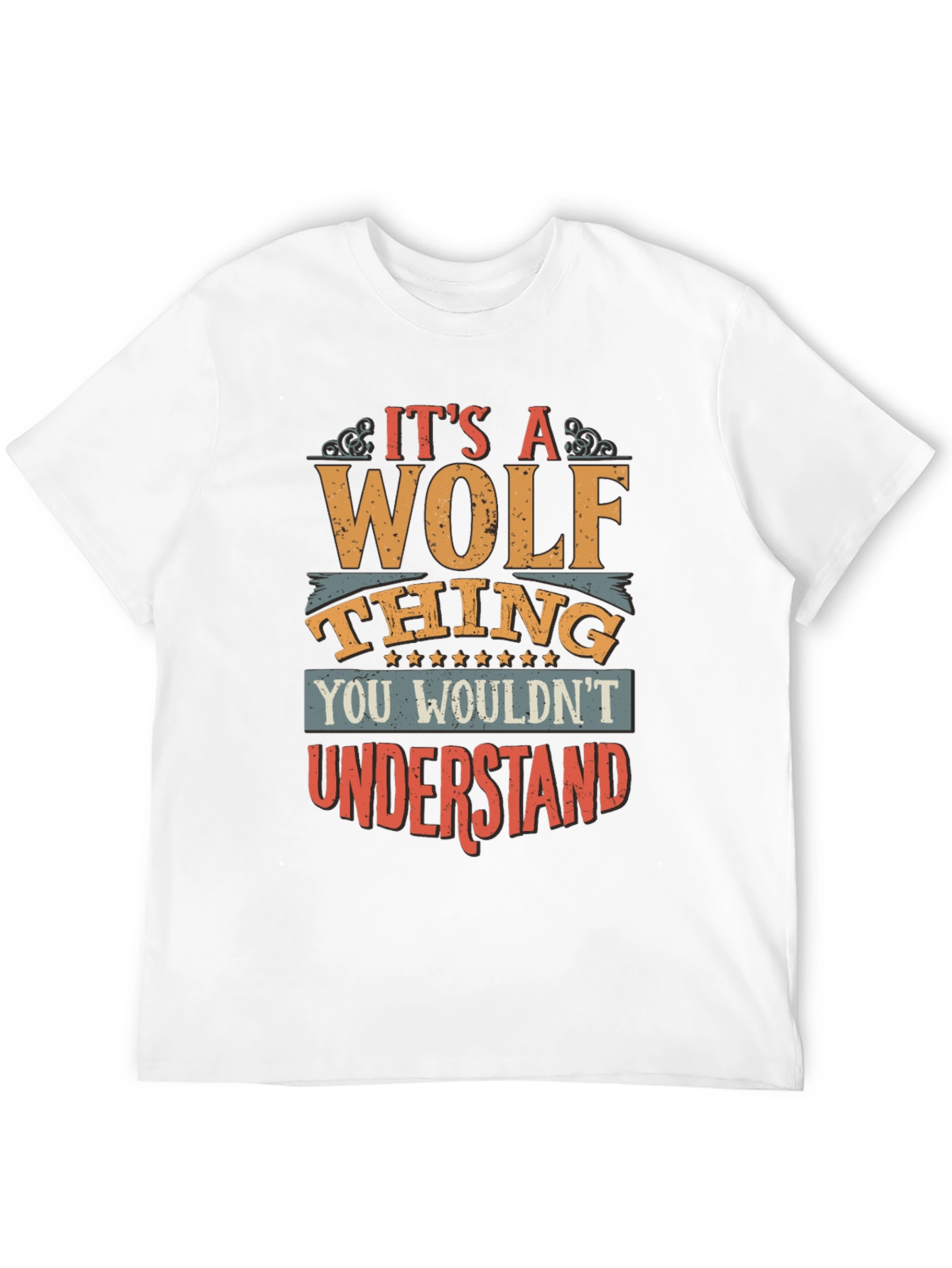 Its a Wolf Thing T-Shirt - You Wouldnt Understand
