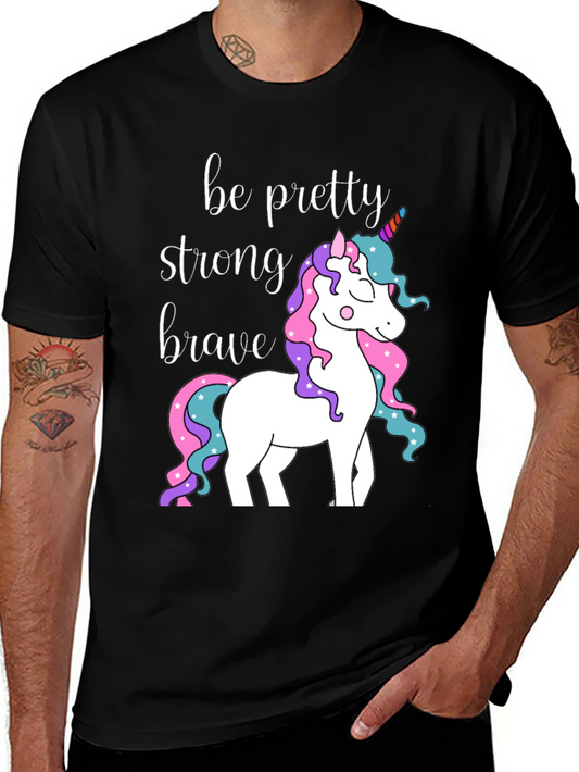 Be Pretty Strong Brave Unicorn Graphic T-Shirt