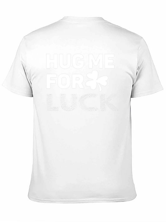 Hug Me For Luck St. Patricks Day T-Shirt