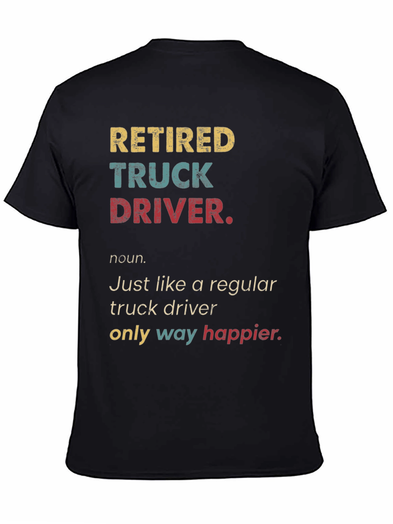 Retired Truck Driver T-Shirt - Humorous Retirement Gift