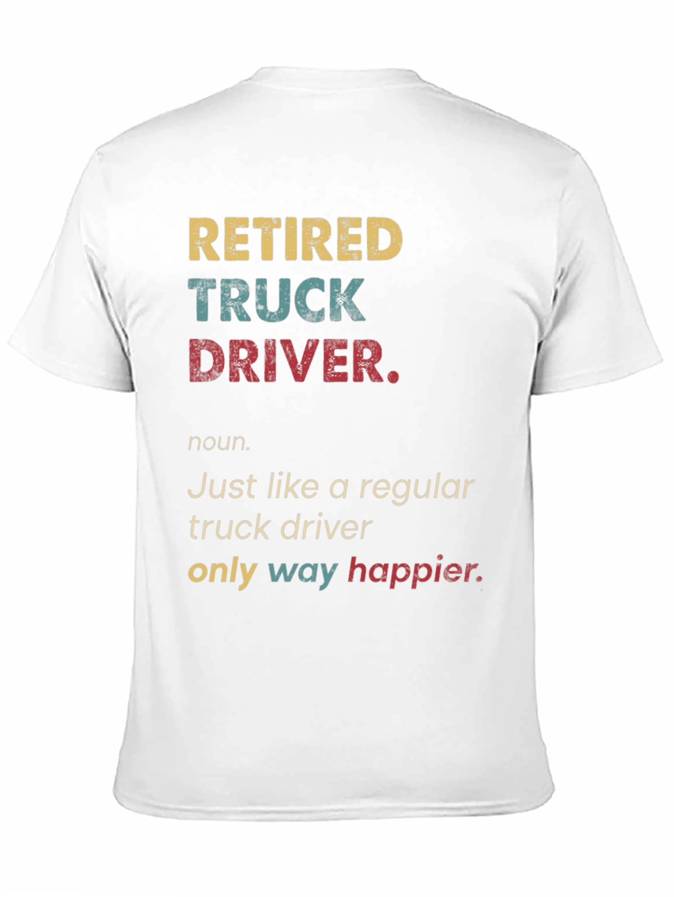Retired Truck Driver T-Shirt - Humorous Retirement Gift