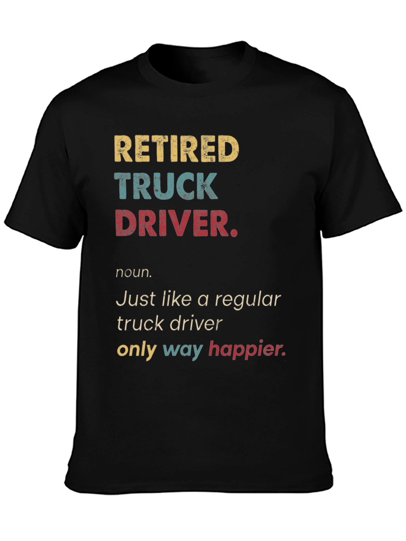 Retired Truck Driver T-Shirt - Humorous Retirement Gift
