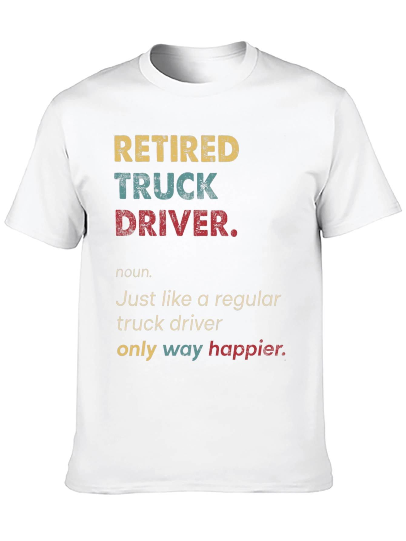 Retired Truck Driver T-Shirt - Humorous Retirement Gift