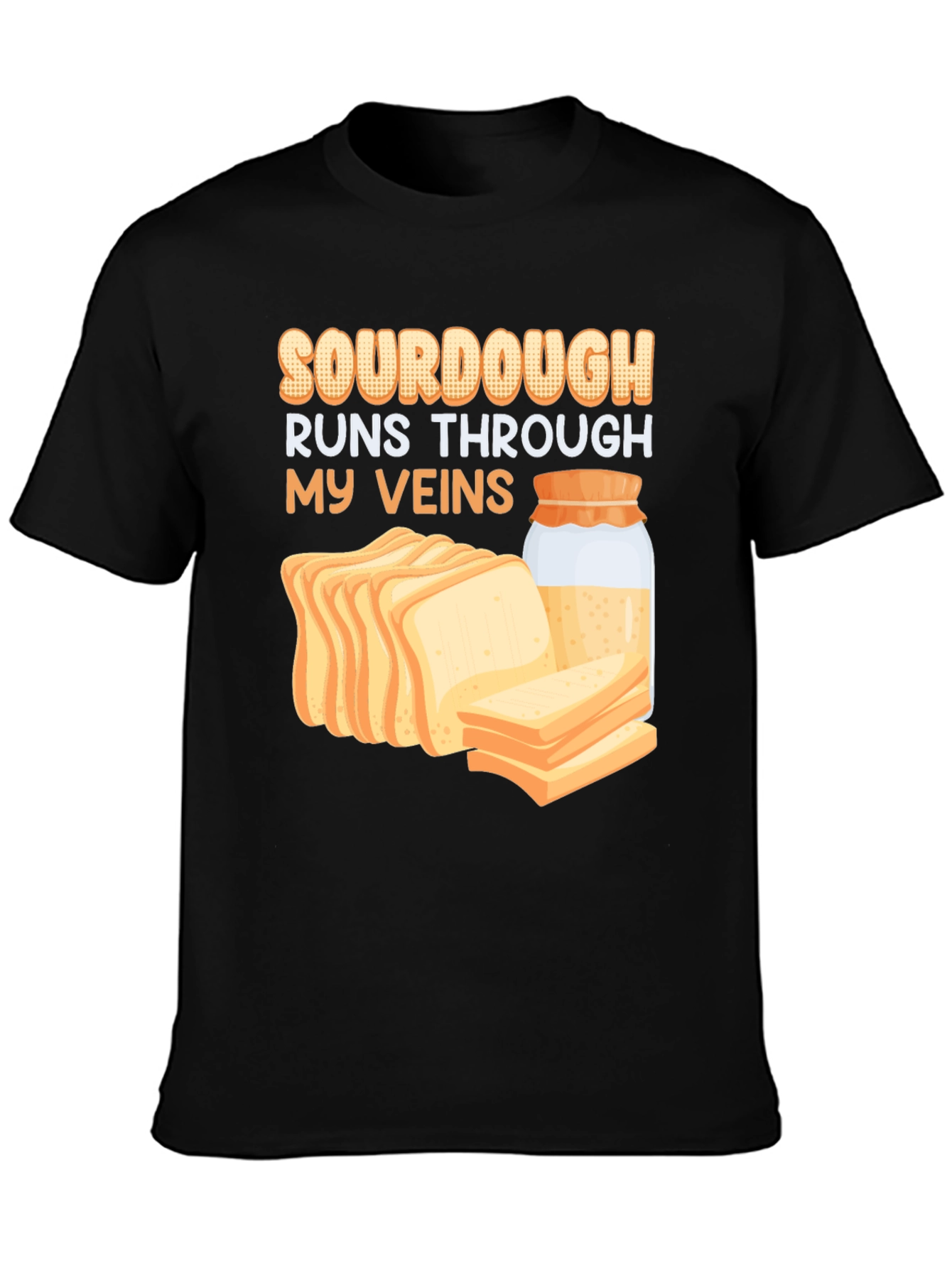 Sourdough Runs Through My Veins Graphic Tee