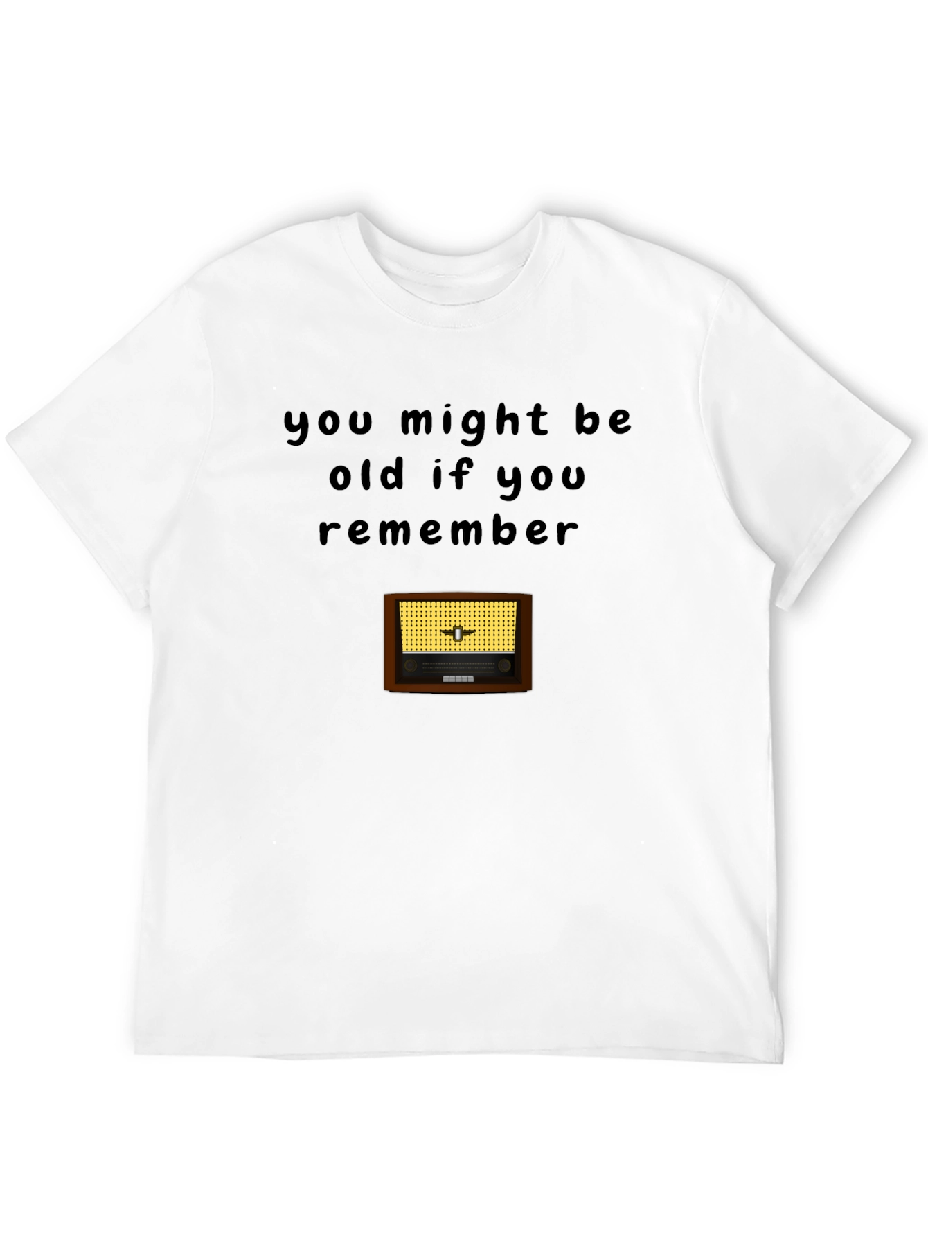 Retro Radio T-Shirt - You Might Be Old If...