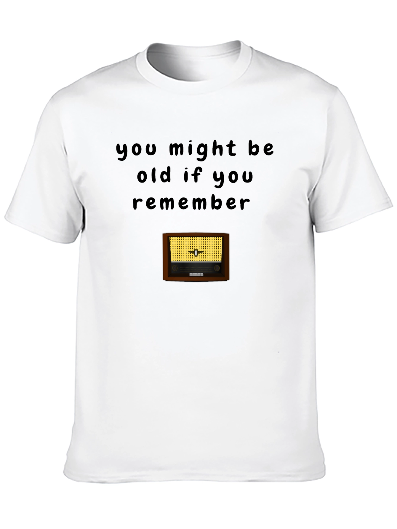 Retro Radio T-Shirt - You Might Be Old If...