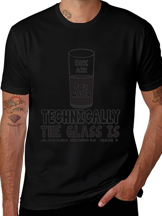 Optimistic Humor T-Shirt: Glass is Completely Full