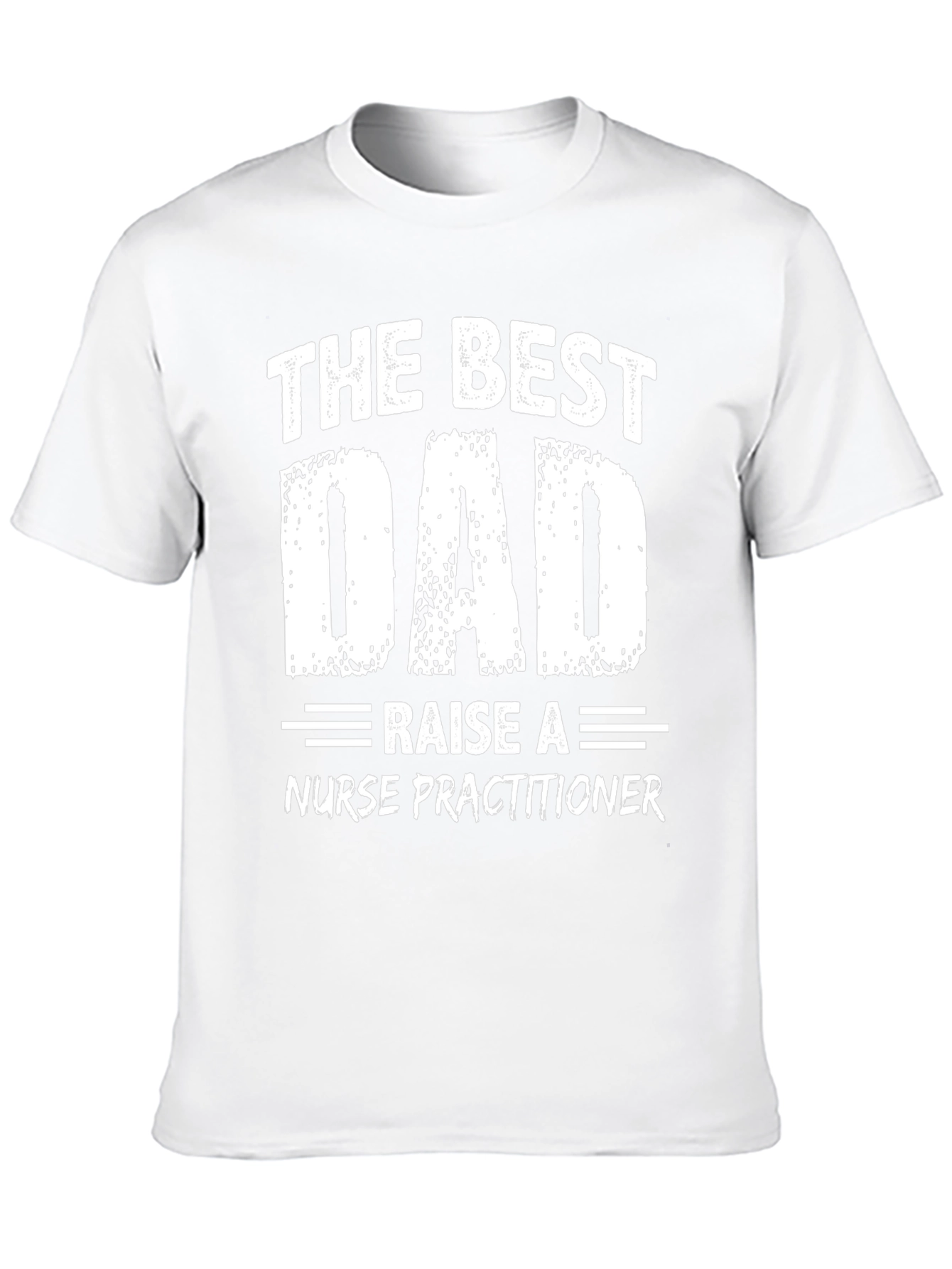 The Best Dad Raise a Nurse Practitioner T-Shirt