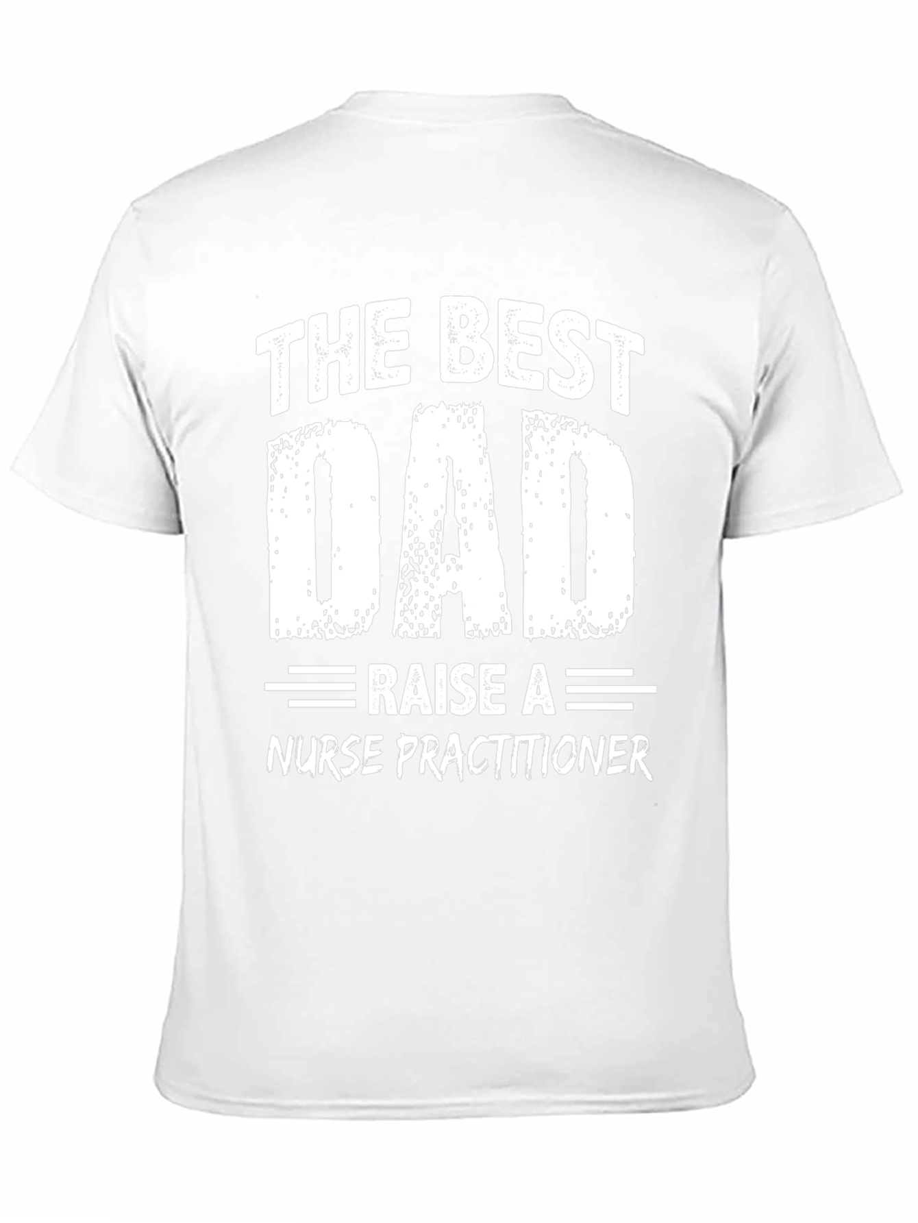 The Best Dad Raise a Nurse Practitioner T-Shirt