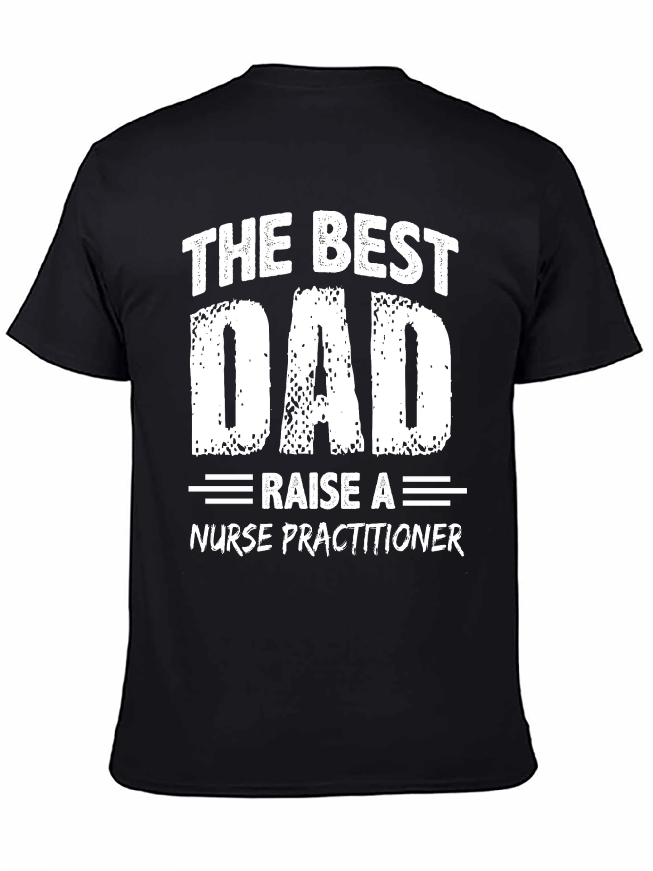The Best Dad Raise a Nurse Practitioner T-Shirt