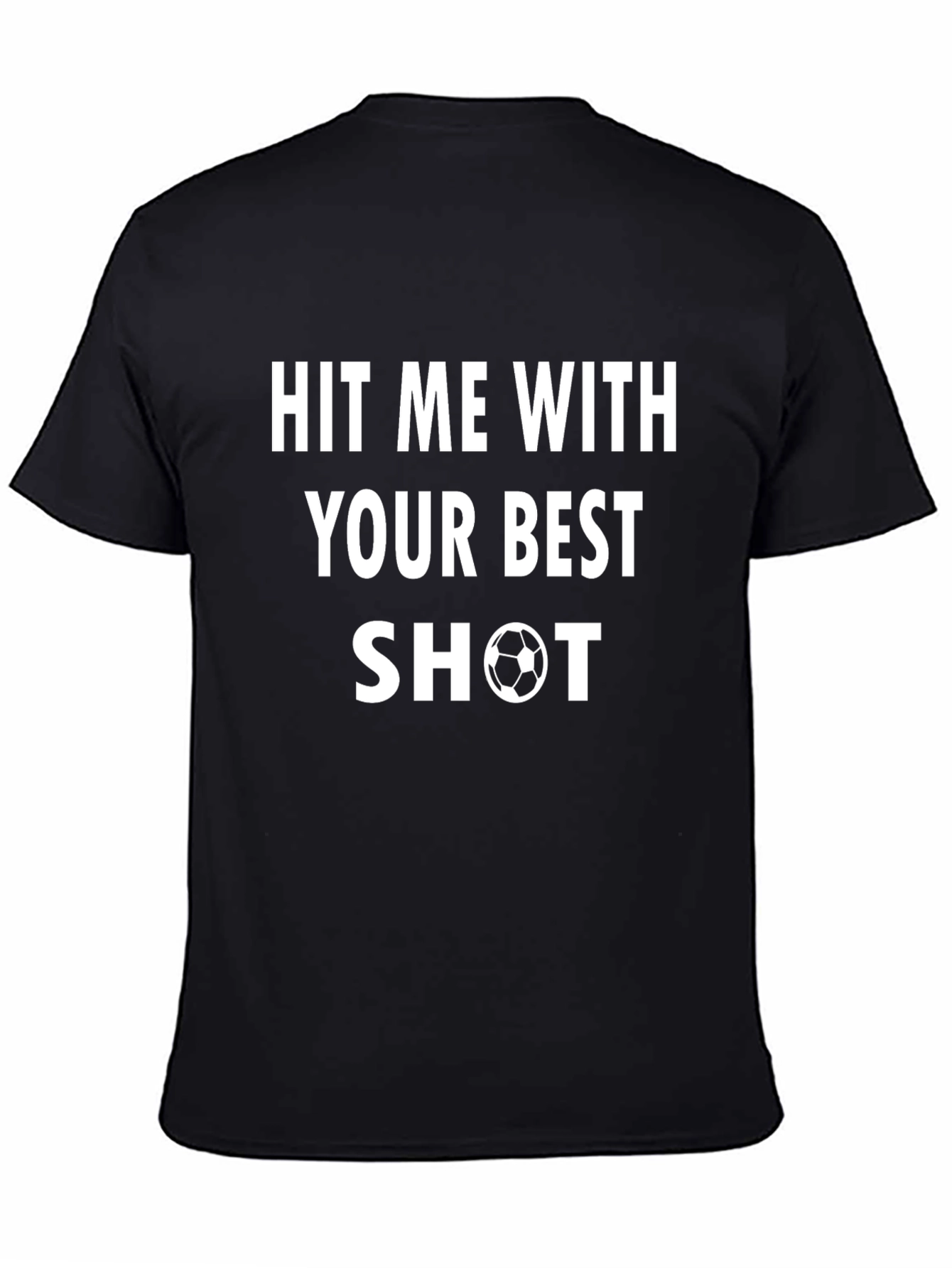 Hit Me With Your Best Shot Soccer T-Shirt