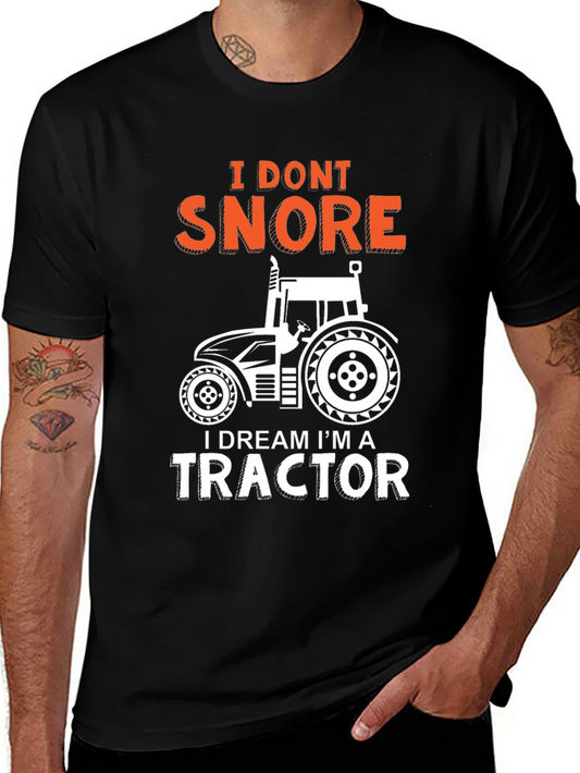 I Dont Snore I Dream Im A Tractor Graphic Tee