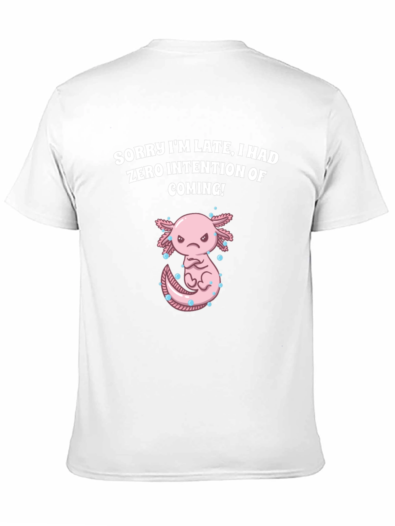 Funny Axolotl T-Shirt - Sorry Im Late