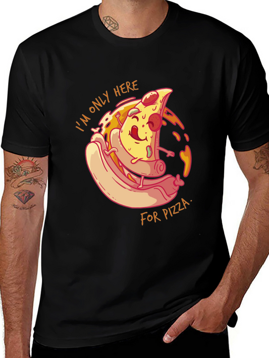 Funny Pizza Graphic Tee - Im Only Here for Pizza