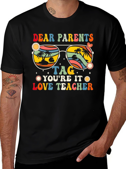 Dear Parents Tag Youre It Teacher T-Shirt