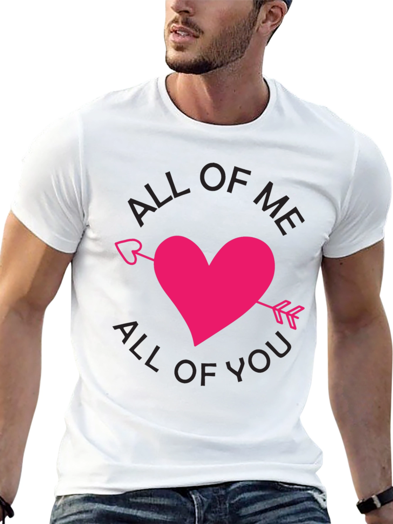 All of Me All of You T-Shirt Valentine Gift