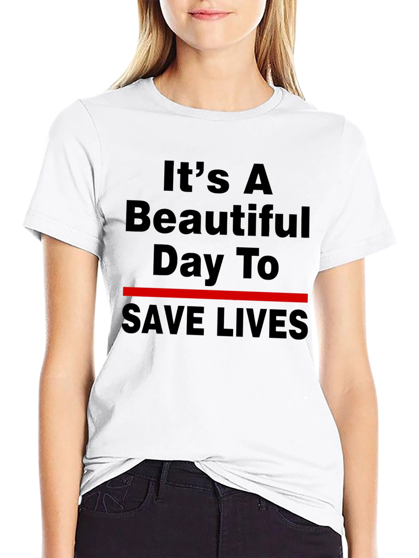 Its A Beautiful Day To Save Lives T-Shirt