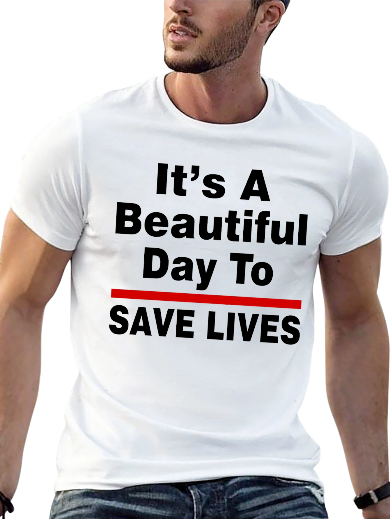 Its A Beautiful Day To Save Lives T-Shirt