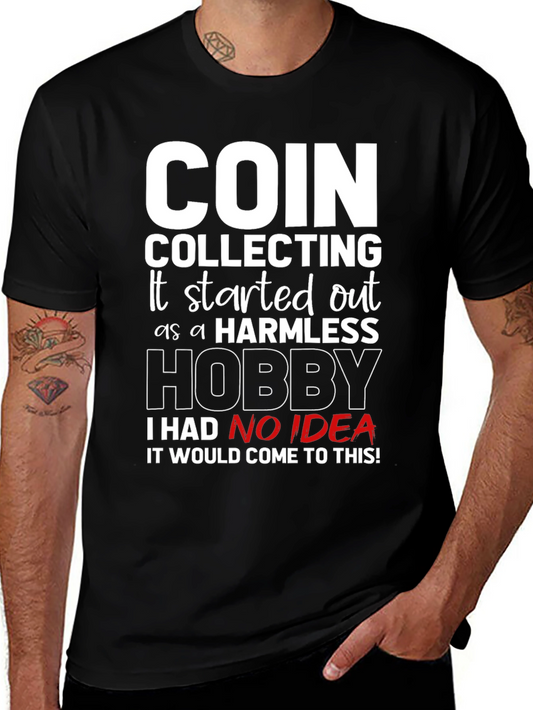 Coin Collecting Hobby Tee - Humorous Collectors Shirt