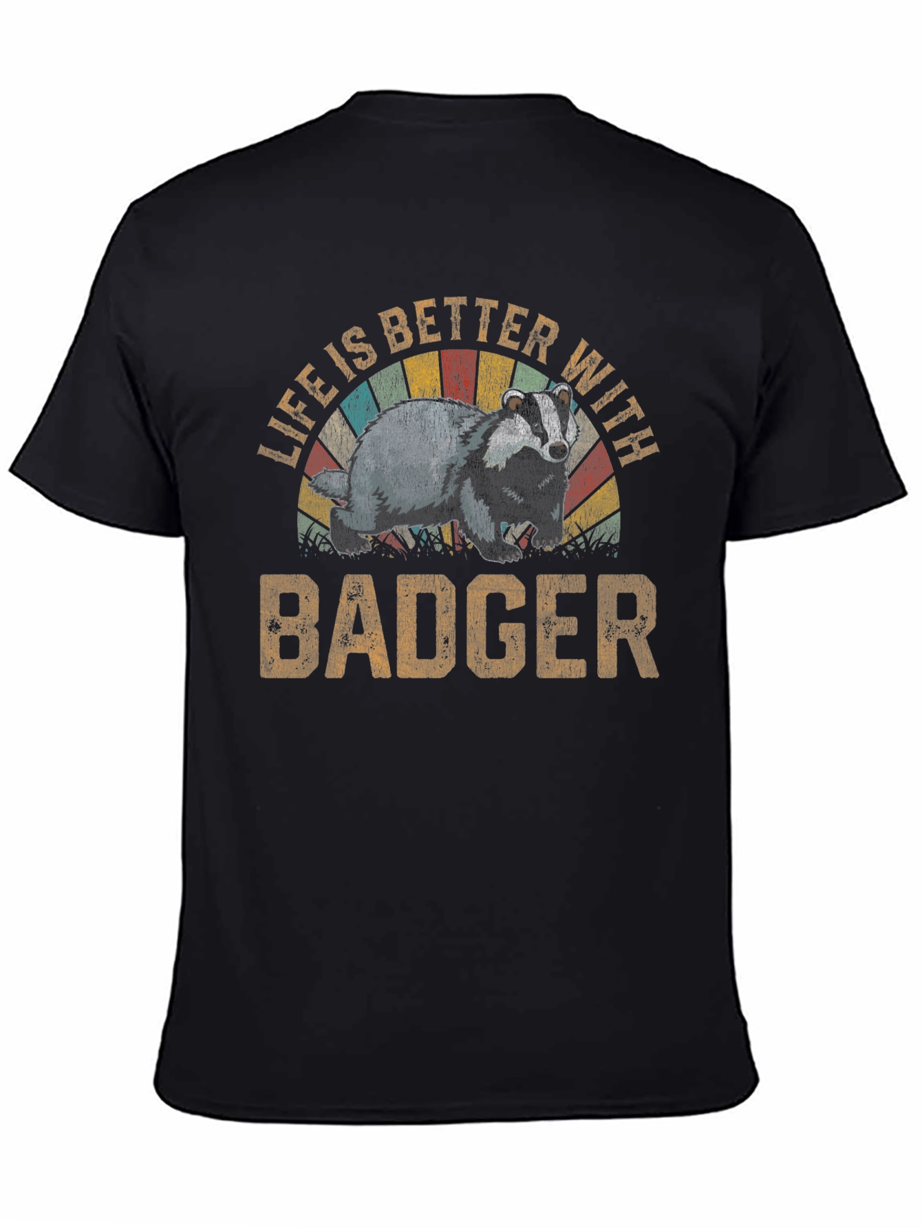 Life is Better with Badger T-Shirt