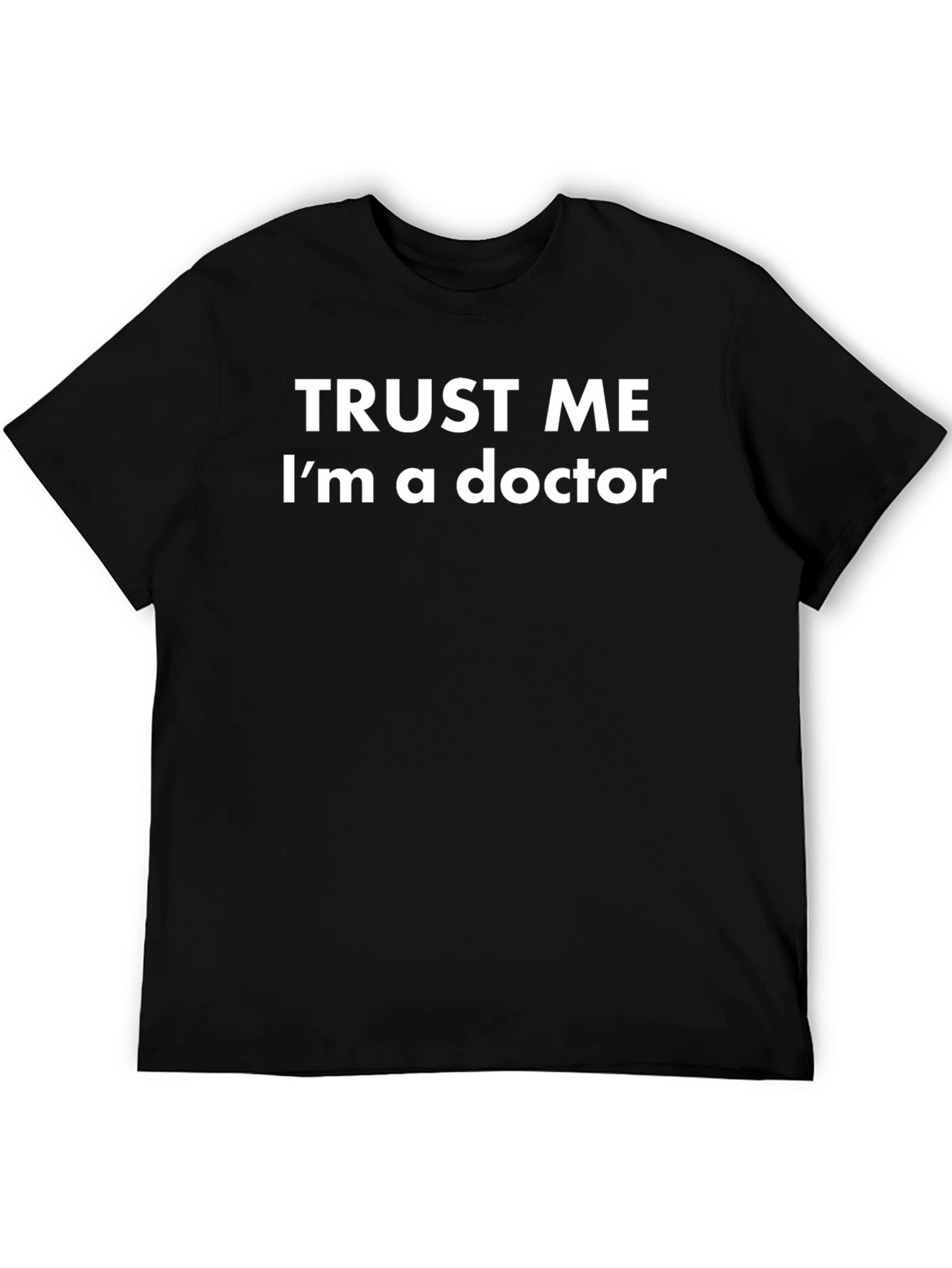 Trust Me Im a Doctor T-Shirt
