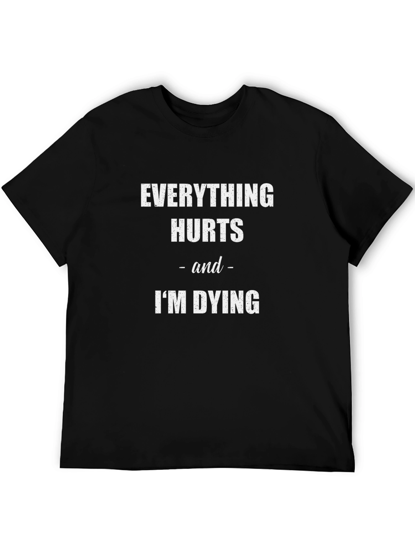 Everything Hurts Funny T-Shirt