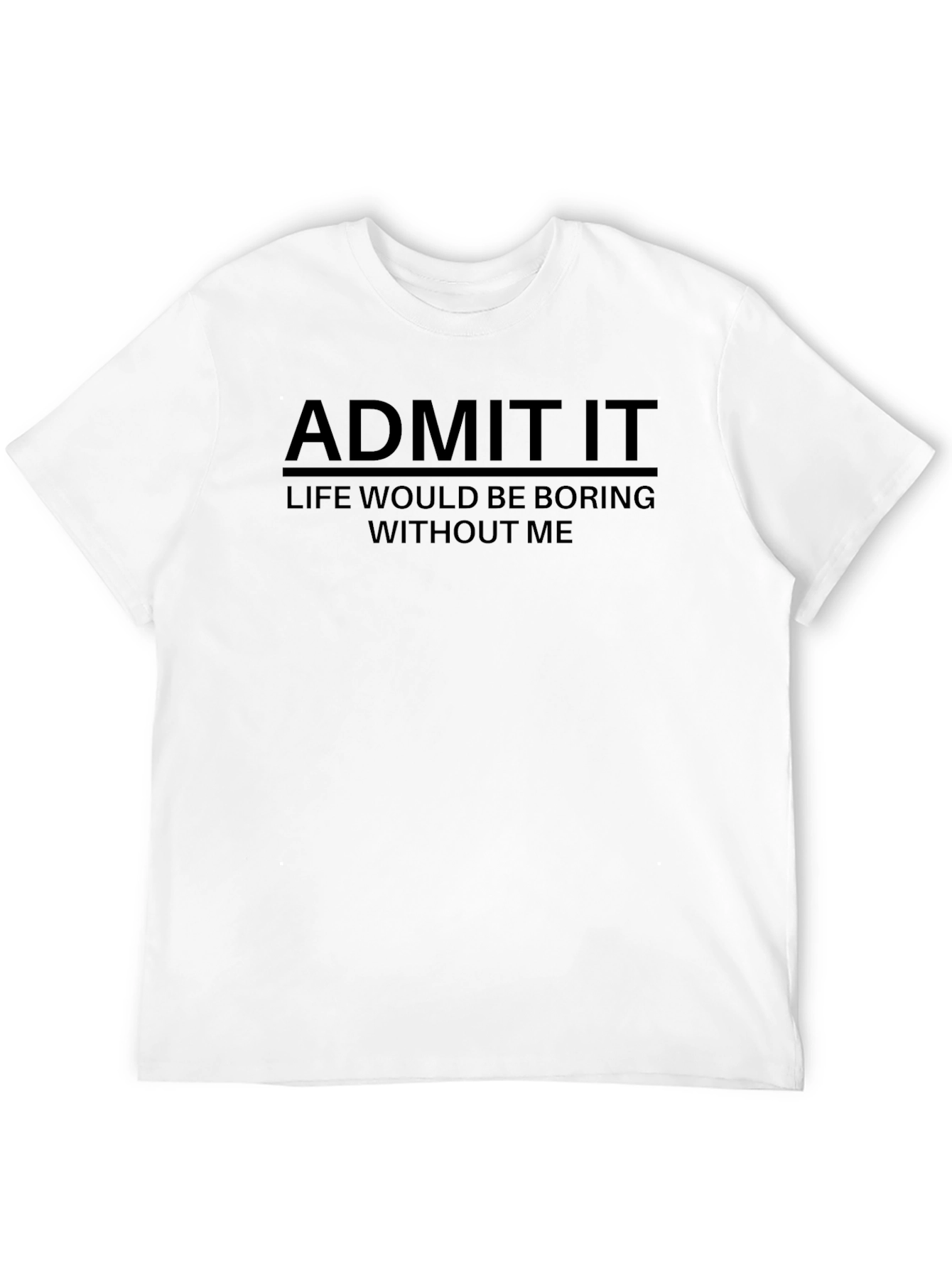 Admit It - Funny Graphic Mens T-Shirt