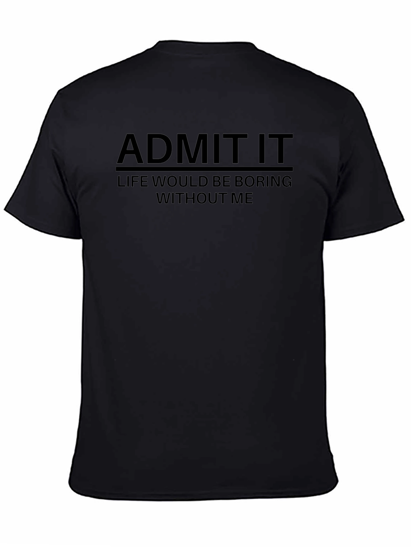 Admit It - Funny Graphic Mens T-Shirt