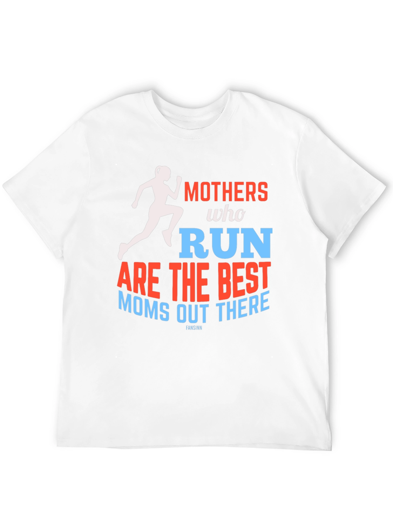Mothers Who Run T-Shirt - Best Moms Tee